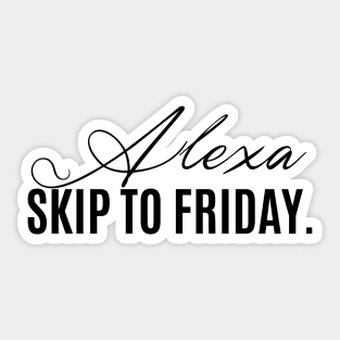 alexa, skip to friday Sticker